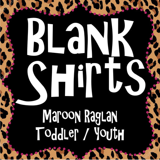 BLANK SHIRTS - Maroon Toddler / Youth Raglan